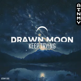 Keep Trying by Drawn Moon