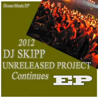 UnReleased Project Continues EP by DJ SKIPP UNRELEASED PROJECT