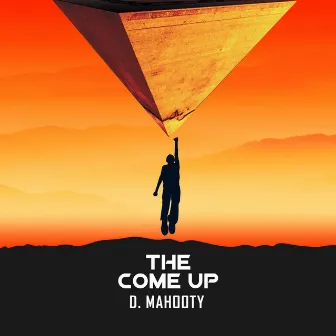 The Come Up by D. Mahooty