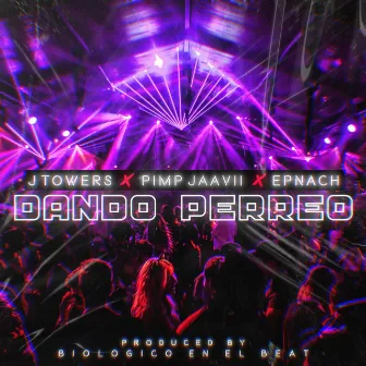 Dando Perreo by J Towers