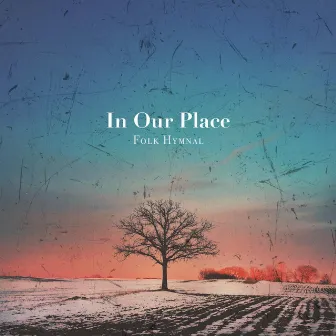 In Our Place by Folk Hymnal