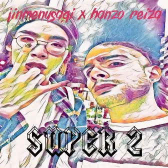 Super 2 by Hanzo Reiza