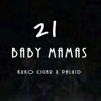 21 Baby Mamas by Phluid