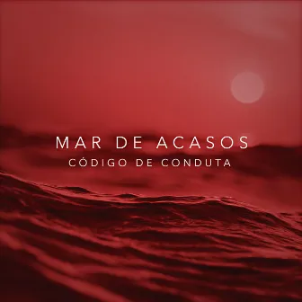 Mar de Acasos by Código de Conduta