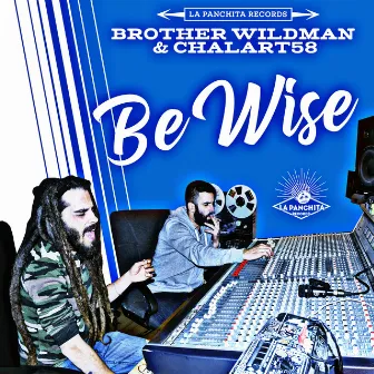 Be Wise by Brother Wildman