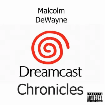 Dreamcast Chronicles by Malcolm DeWayne