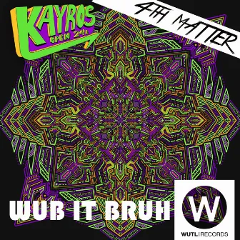 Wub It Bruh by Kayros