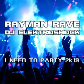 I Need to Party 2k19 by DJ Elektroshock