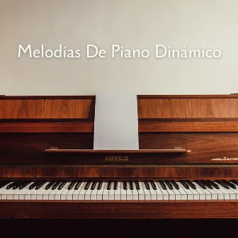 Melodías De Piano Dinámico by Proyecto de piano