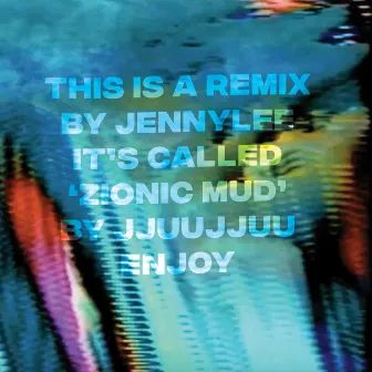 Zionic Mud (Jennylee Remix) by jennylee