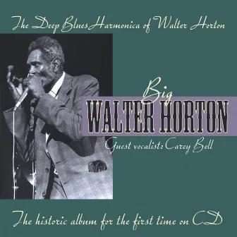 The Deep Blues Harmonica Of Walter Horton by Big Walter Horton