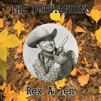 The Outstanding Rex Allen by Rex Allen