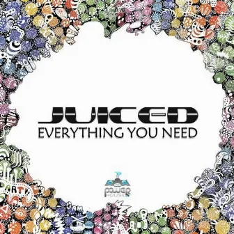 Everything You Need by Juiced