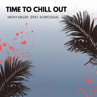 Time To Chill Out by Micky Miller