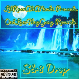 Str8 Drop by LilRawAkANuchi