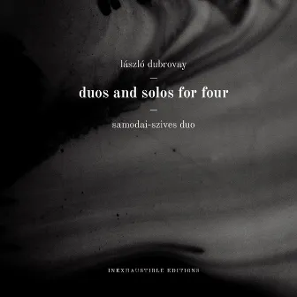 László Dubrovay: Duos And Solos For Four by Samodai-Szives Duo