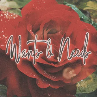 Wants & Needs by King Ill Ru