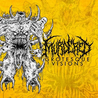 Grotesque Visions by Murdered