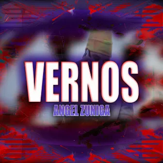 Vernos by Angel Zuniga