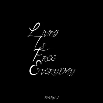 Living Is Free Everyday by Baby J