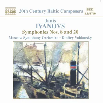 Ivanovs: Symphonies Nos. 8 and 20 by Jānis Ivanovs