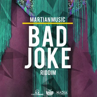 Bad Joke Riddim by Martian Music