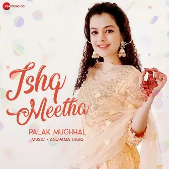 Ishq Meetha by Anupama Raag