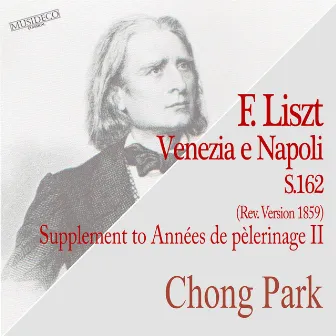 Liszt: Venezia e Napoli, S. 162 Supplement to années de pèlerinage II (Revised 1859 Version) by Chong Park