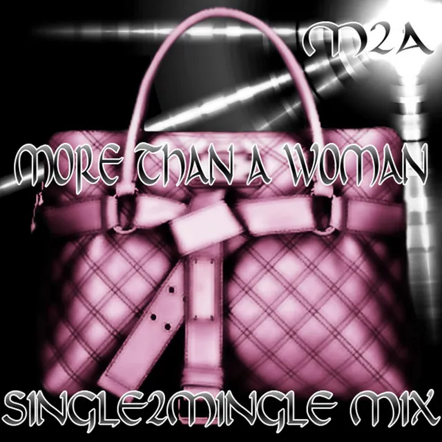 MORE THAN A WOMAN - SINGLE2MINGLE MIX