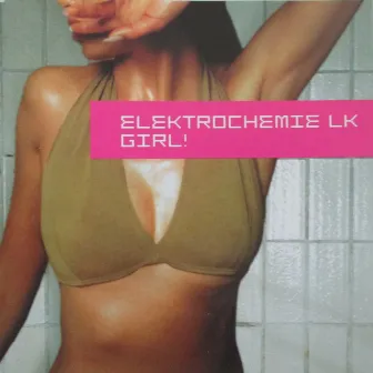 Girl! by Elektrochemie LK