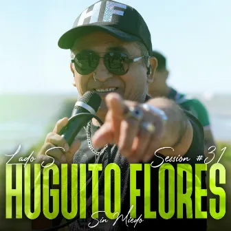 Huguito Flores: Sin Miedo Session #31 by Sin Miedo