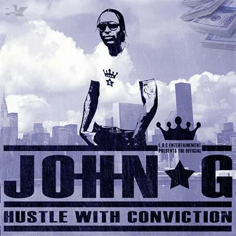 Hustle With Conviction by John G.