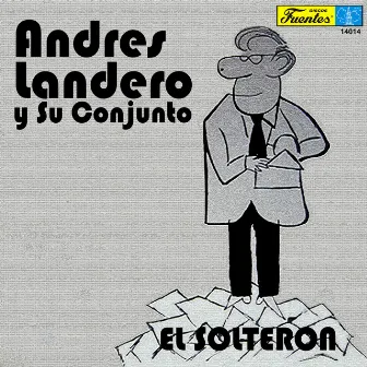 El Solterón by Andres Landero Y Su Conjunto