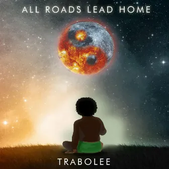 ALL Roads Lead Home by Trabolee