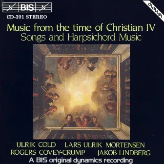 Music From The Time Of Christian Iv: Songs and Harpsichord Music by Rogers Covey-Crump