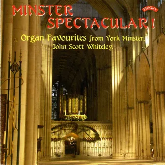 Minster Spectacular: Organ Favourites from York Minster by John Scott Whiteley