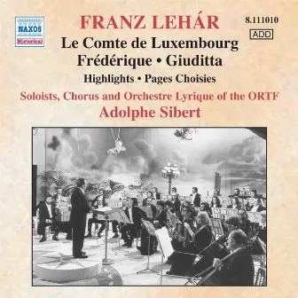 LEHAR: Le comte de Luxembourg / Frederique / Giuditta (excerpts) (ORTF, Sibert) (1966-1980) by Adolphe Sibert