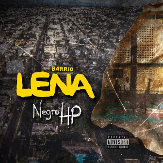 Barrio Lena by Negro Hp