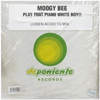 Play That Piano White Boy!! by Moogy Bee