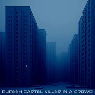 Killer in a Crowd by Rupesh Cartel