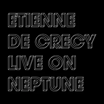 Live on Neptune by Étienne de Crécy