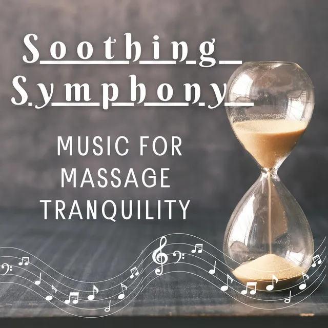 Soothing Symphony - Music for Massage Tranquility