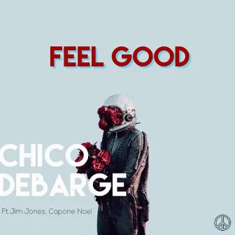 Feel Good (feat. Jim Jones & Capone Noel) by Chico DeBarge