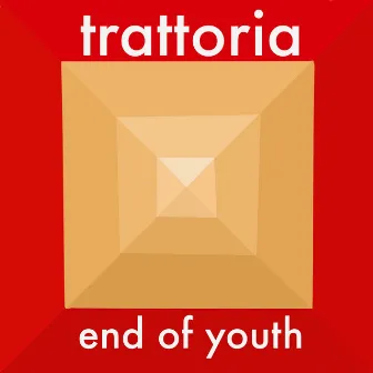 trattorìa by end of youth