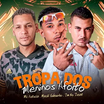 Tropa dos Meninos Afoito by Mc astúcia