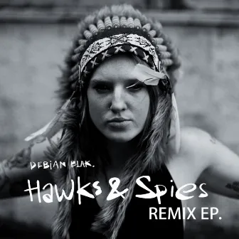 Hawks & Spies Remixes by Debian Blak