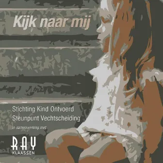 Kijk naar mij! by Ray Klaassen