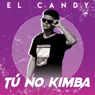 Tú No Kimba by El Candy