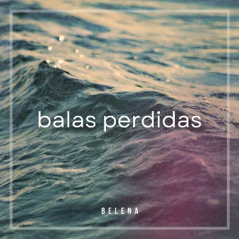 balas perdidas by Belena