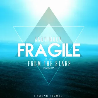 Fragile / From the Stars by Andy Moon